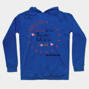 Love is in the Air But so is Covid Hoodie